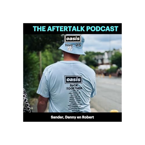 Page de couverture de Oasis | Live '25 - The Aftertalk: 'Waanzinnnig - 80.000 man die het net zo leuk vinden als ik'