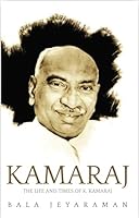 Kamaraj: The Life and Times of K. Kamaraj 8129124335 Book Cover