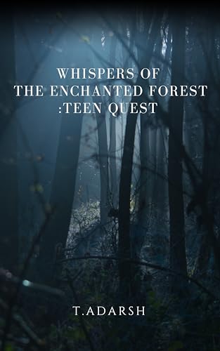 WHISPERS OF THE ENCHANTED FOREST : TEEN QUEST (English Edition)
