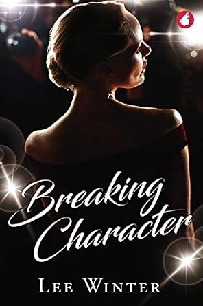 Breaking Character by Lee Winter, a romance book cover depicting a woman dressed glamorously in a red dress with flashing cameras surrounding her.