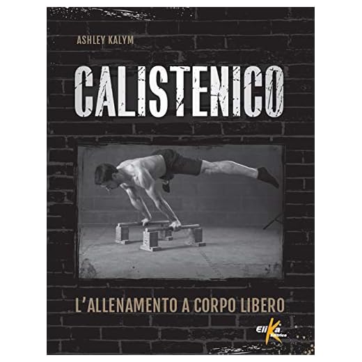 Calistenico. L'allenamento a corpo libero