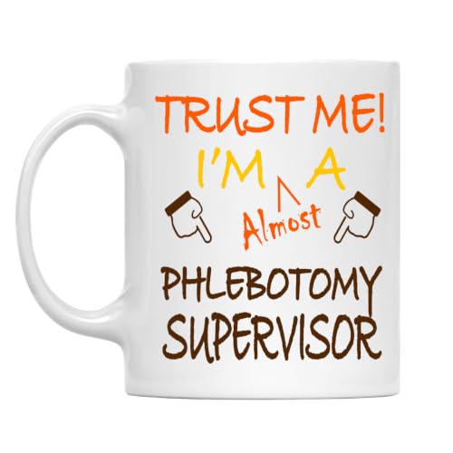 Trust Me! Phlebotomy Supervisor Mug, 11 Oz Two-Sided Ceramic Coffee Cup