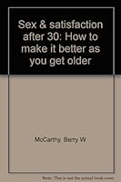 Sex & satisfaction after 30: How to make it better as you get older 0138074208 Book Cover