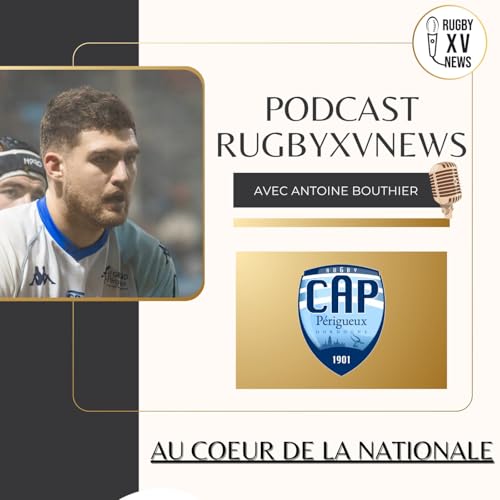 Au coeur de la Nationale #22 - avec Antoine Bouthier, 3e ligne de P&eacute;rigueux