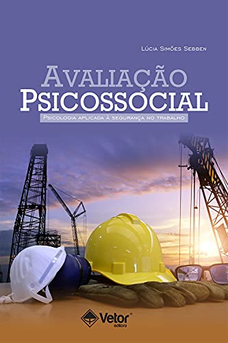 Avaliação Psicossocial: Psicologia aplicada à segurança no trabalho