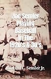 Joe Semler Playing Baseball In The 1920's & 30's