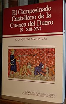 El campesinado castellano de la cuenca del Duero: Aproximaciones a su estudio durante los siglos XIII al XV (Spanish Edition)