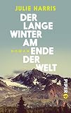 Der lange Winter am Ende der Welt: Roman - Julie Harris Übersetzer: Hans Joachim Maass 