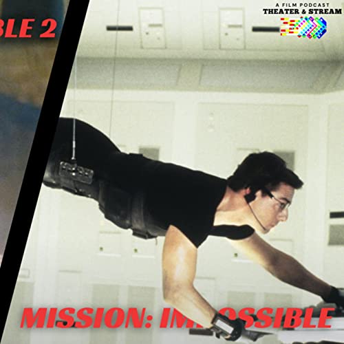 Theater & Stream Episode #008 - Mission: Impossible 1 & 2