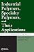 Industrial Polymers, Specialty Polymers, and Their Applications (Plastics Engineering)