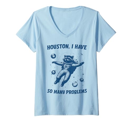 Mujer HOUSTON I HAVE SO MANY PROBLEMS X Racoon Mapache Astronauta Camiseta Cuello V