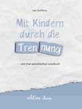 Mit Kindern durch die Trennung – ein therapeutisches Lesebuch