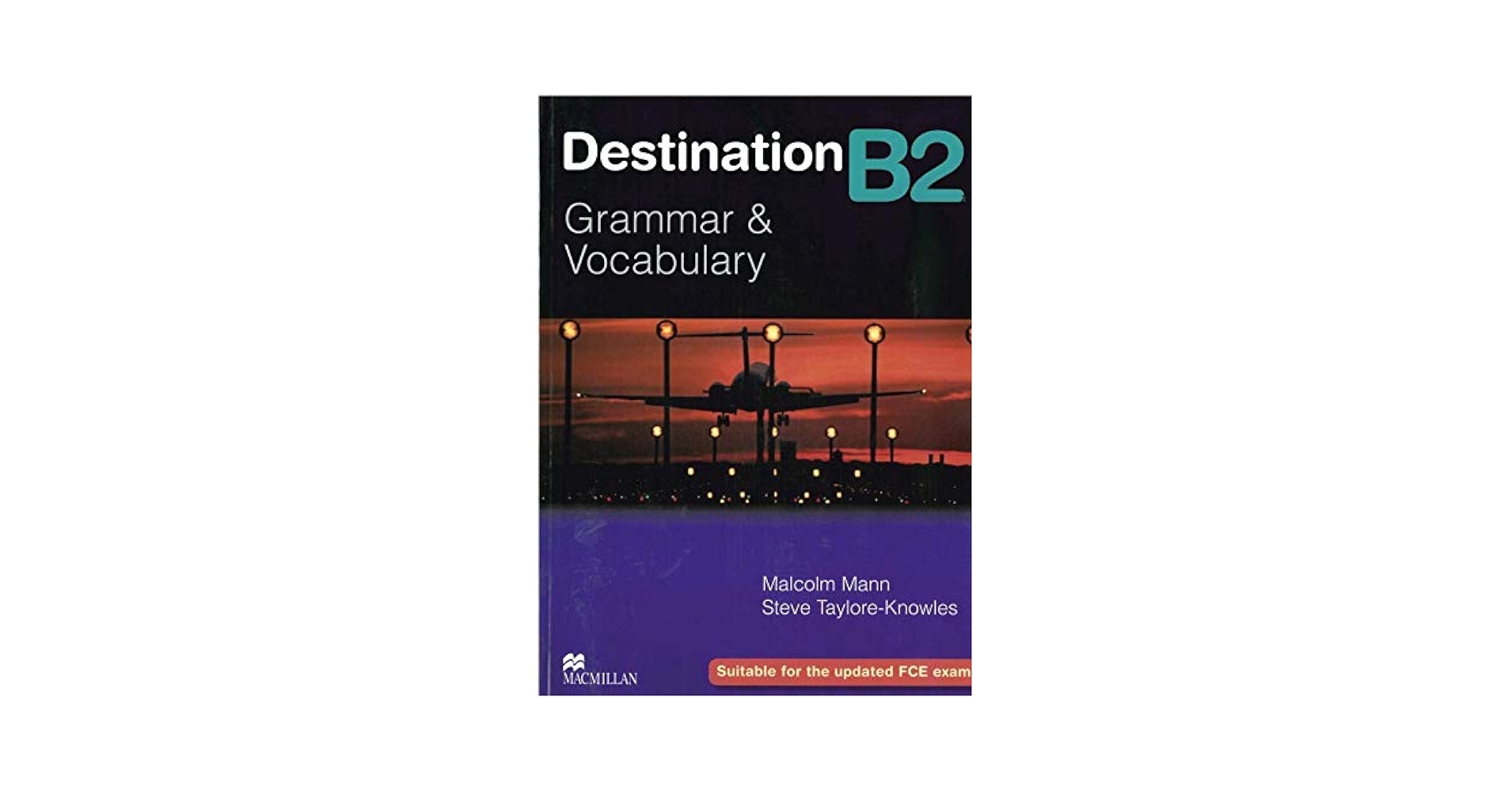Destination B2. Student's Book: Mann, Malcolm, Taylore