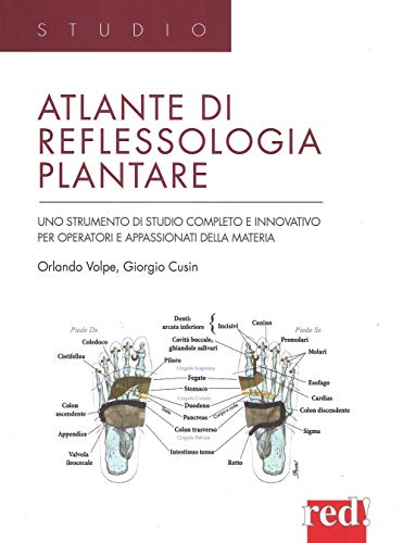 Atlante di reflessologia plantare. Uno strumento di studio completo e innovativo per operatori e appassionati della materia. Ediz. illustrat