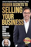 Insider Secrets to Selling Your Business: Maximize Price With Seamless Transition