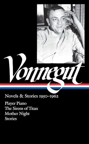 Kurt Vonnegut: Novels & Stories 1950-1962 (LOA #226): Player Piano / The Sirens of Titan / Mother Night...