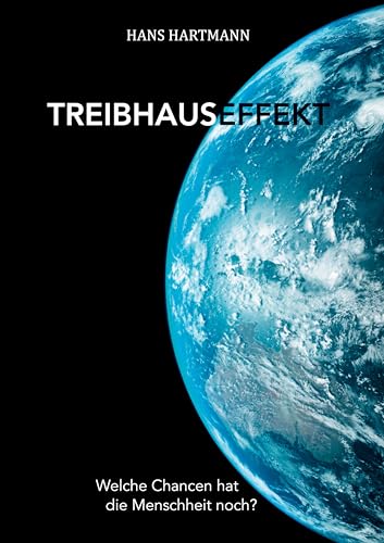 Treibhauseffekt: Welche Chancen hat die Menschheit noch? (German Edition)