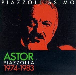 Piazzollissimo: Astor Piazzolla, 1974-1983 [Audio CD]