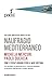 Naufragio Mediterraneo. Come E Perché Abbiamo Perso Il Mare Nostrum - 3