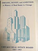 Dreams, Money, and Ambition: A History of Real Estate in Chicago 9995527243 Book Cover