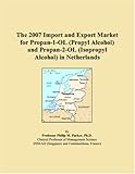 The 2007 Import and Export Market for Propan-1-OL (Propyl Alcohol) and Propan-2-OL (Isopropyl Alcohol) in Netherlands