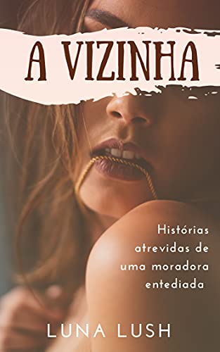 A Vizinha: Histórias atrevidas de uma moradora entediada