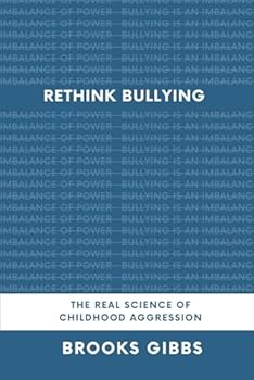 Paperback Rethink Bullying: The Real Science Of Childhood Aggression Book