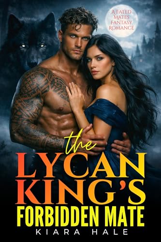 The Lycan King’s Forbidden Mate: A Fated Mates Fantasy Romance (English Edition)