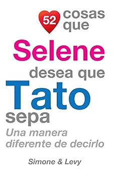 Paperback 52 Cosas Que Selene Desea Que Tato Sepa: Una Manera Diferente de Decirlo [Spanish] Book