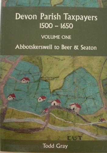 Devon Parish Taxpayers, Vol. 1, Abbotskerkwell to Bere & Seaton: Abbotskerkwell to Beer & Seaton: 58 (Devon and Cornwall Record Society)