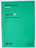 audi 5er  Audi 100 5E - Original Betriebsschulung/Arbeitsheft – Einstell- und Montagearbeiten