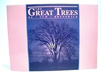 The Great Trees of New Brunswick 0969320604 Book Cover