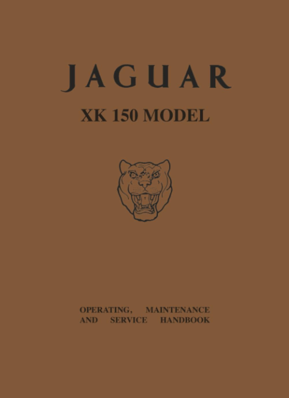 Jaguar XK150 Model Operating, Maintenance and Service Handbook: Part No. E/111/2 (Official Owners' Handbooks)
