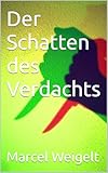 Der Schatten des Verdachts - Marcel Weigelt 