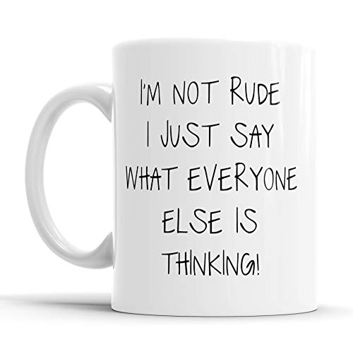 Faithful Prints I'm Not Rude I Just Say What Everyone Else is Thinking Mug Sarcasm Sacrastic Funny, Humour, Joke, Friend Gift Cup Birthday Christmas, Ceramic Mugs