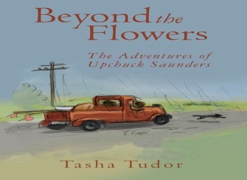 Beyond the Flowers: The Adventures of Upchuck Saunders: Tudor, Tasha