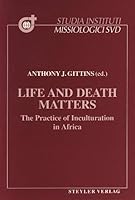 Life and death matters: The practice of inculturation in Africa 3805004435 Book Cover