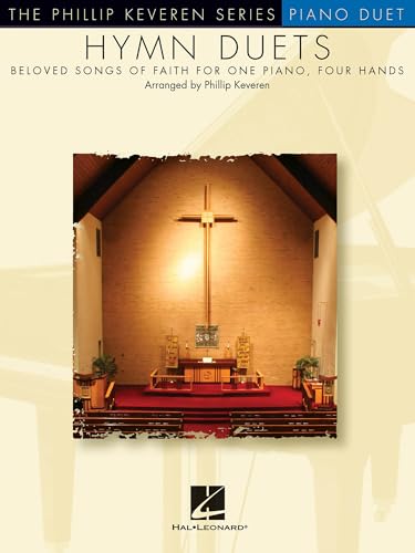 Hymn Duets: Beloved Songs of Faith for One Piano, Four Hands | Intermediate Christian Piano Duet Sheet Music Book | Worship and Recital Songbook for Church Services | Phillip Keveren Series