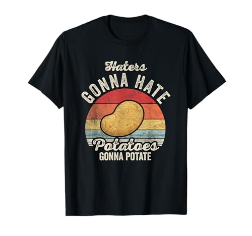Haters Gonna Hate Potatoes Gonna Potate Funny Potato Graphic T-Shirt