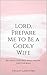 Lord, Prepare Me to Be a Godly Wife: Becoming God's Best While Waiting for Your Boaz