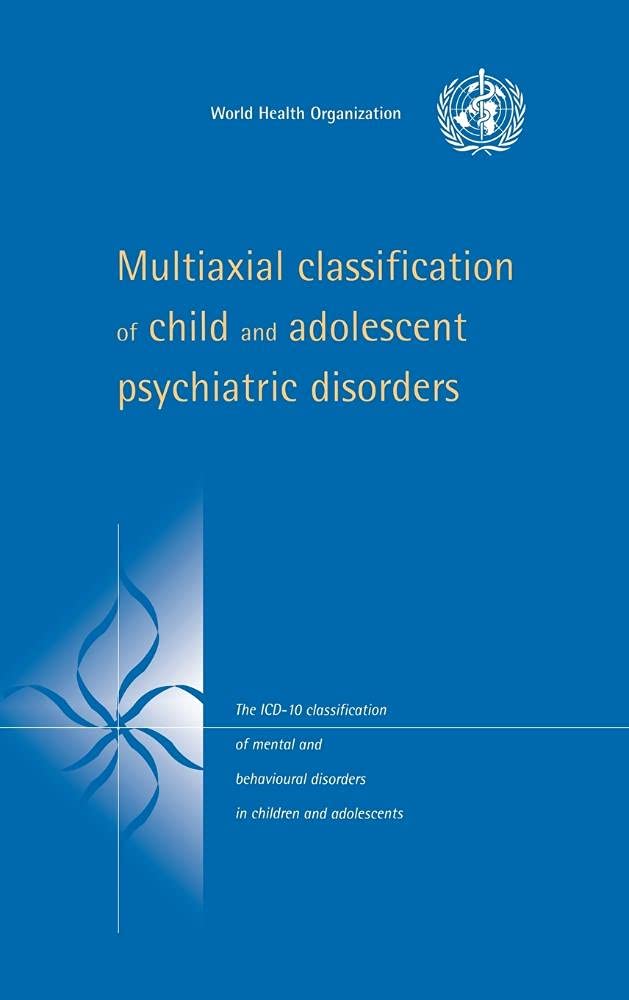 Multiaxial Classification of Child and Adolescent Psychiatric Disorders Hardback: The ICD-10 Classification of Mental and Behavioural Disorders in Children and