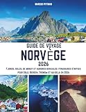 GUIDE DE VOYAGE NORVÈGE 2026 (TOUTE COULEUR): Fjords, soleil de minuit et aurores boréales: itinéraires d'initiés pour Oslo, Bergen, Tromsø et au-delà en 2026