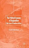  The Political Economy of Regionalism: The Case of Southern Africa (International Political Economy Series)