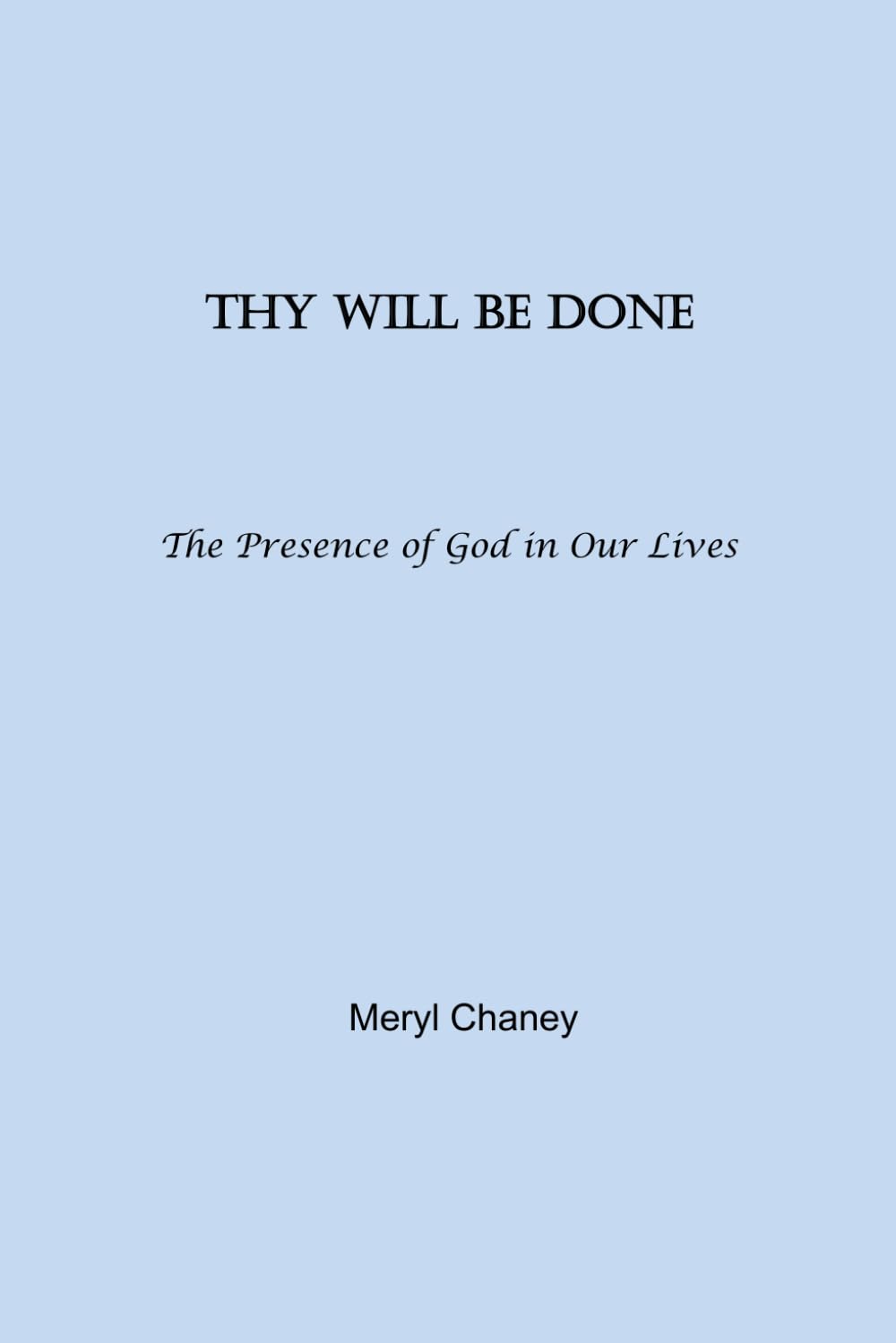Thy Will Be Done: The Presence of God in Our Lives