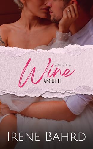 Wine About It: An Off-Base Romantic Comedy (Top Shelf Romances)