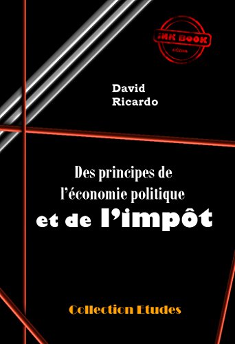 Des principes de l’économie politique et de l’impôt: édition intégrale livre En ligne