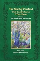 The Heart of Pixieland: West-Country Faeries & Their Haunts: Volume I — Pixie Tradition, Origins, and Landscape 1919545263 Book Cover