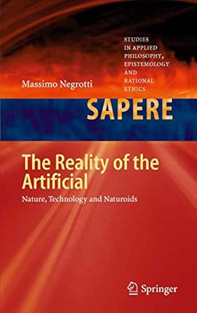 The Reality of the Artificial: Nature, Technology and Naturoids: 4 2012th Edition book cover