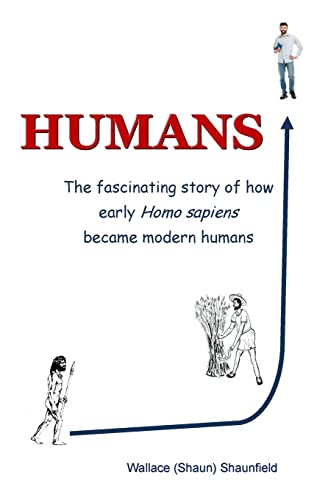 Humans: The Story of How Early Homo Sapiens Became Modern Humans