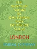  THE WARM-UP SAFARI BY JOSE PARDAL BASS TROMBONE VOL,14: LONDON (THE WARM-UP SAFARI BY JOSE PARDAL BASS TROMBONE LONDON)
